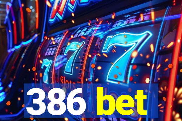 386 bet